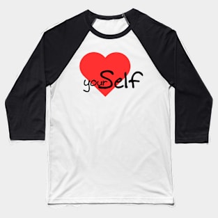 Love your self Baseball T-Shirt